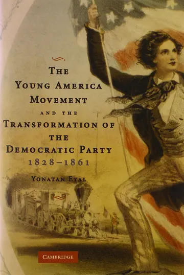 Cover of The Young America Movement and the Transformation of the Democratic Party, 1828–1861