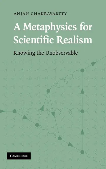 Cover of A Metaphysics for Scientific Realism Knowing the Unobservable