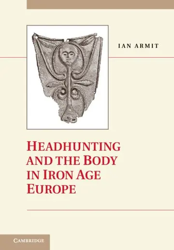 Cover of Headhunting and the Body in Iron Age Europe