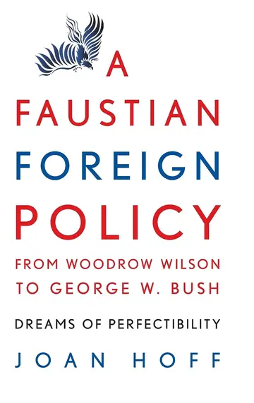 Cover of A Faustian Foreign Policy from Woodrow Wilson to George W. Bush