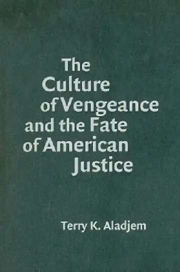 Cover of The Culture of Vengeance and the Fate of American Justice
