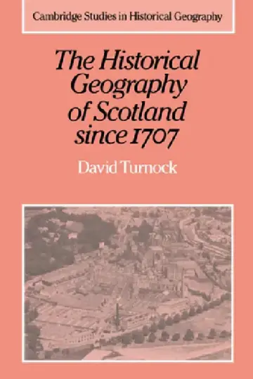 Cover of The Historical Geography of Scotland Since 1707