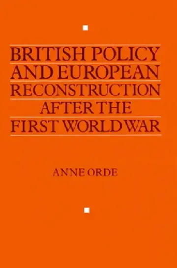 Cover of British Policy and European Reconstruction After the First World War
