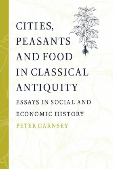Cover of Cities, Peasants and Food in Classical Antiquity