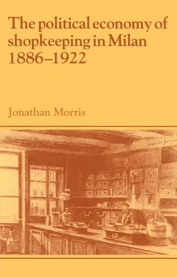 Cover of The Political Economy of Shopkeeping in Milan, 1886–1922