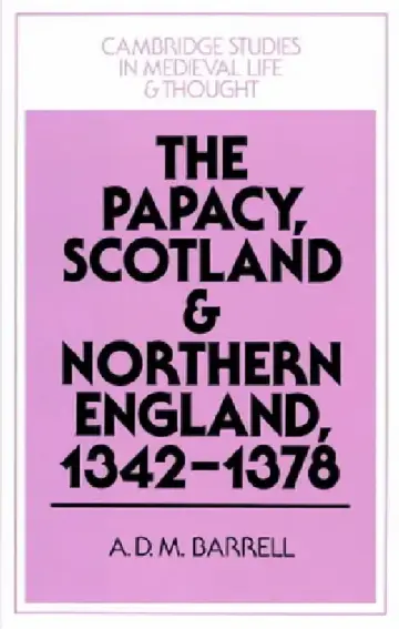 Cover of The Papacy, Scotland and Northern England, 1342 1378