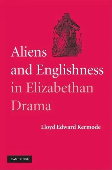 Cover of Aliens and Englishness in Elizabethan Drama