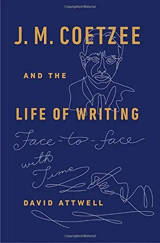 Cover of J. M. Coetzee and the Life of Writing