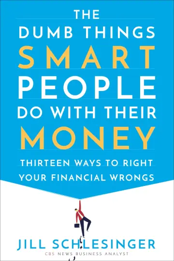 Cover of The Dumb Things Smart People Do with Their Money