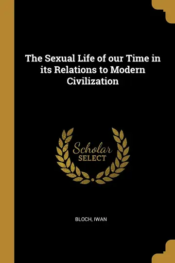 Cover of The Sexual Life of our Time in its Relations to Modern Civilization