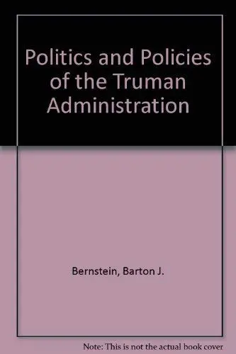 Cover of Politics and Policies of the Truman Administration