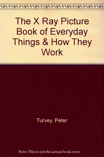 Cover of The X Ray Picture Book of Everyday Things & How They Work
