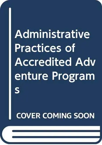 Cover of Administrative Practices of Accredited Adventure Programs