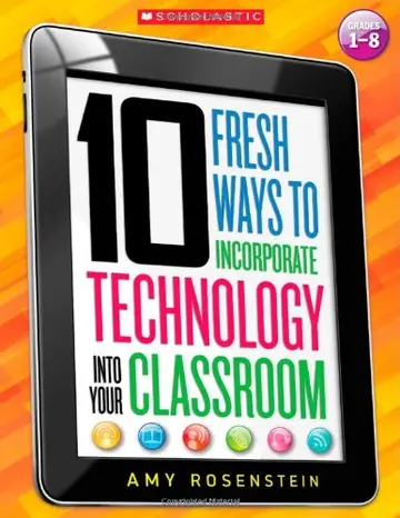 Cover of 10 Fresh Ways to Incorporate Technology into Your Classroom