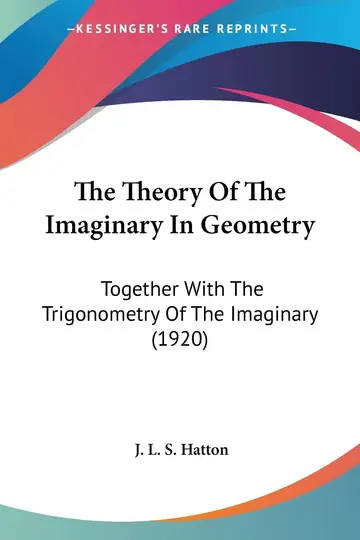 Cover of The Theory of the Imaginary in Geometry