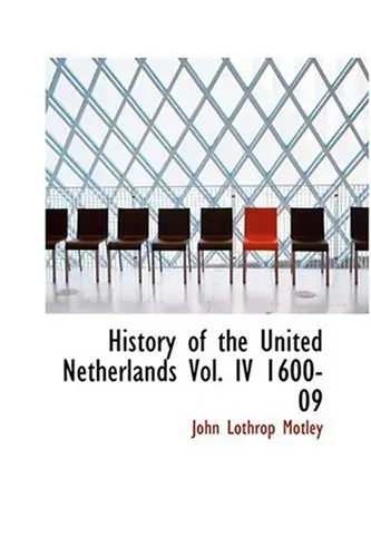 Cover of History of the United Netherlands Vol. IV 1600-09