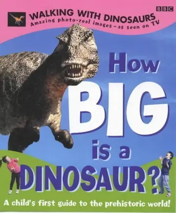 Cover of Walking with Dinosaurs- How Big is a Dinosaur?