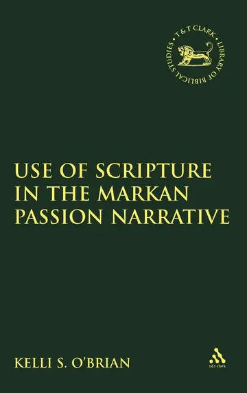 Cover of The Use of Scripture in the Markan Passion Narrative