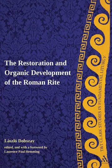 Cover of The Restoration and Organic Development of the Roman Rite