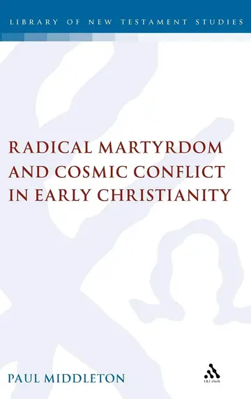 Cover of Radical Martyrdom and Cosmic Conflict in Early Christianity