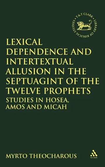 Cover of Lexical Dependence and Intertextual Allusion in the Septuagint of the Twelve Prophets