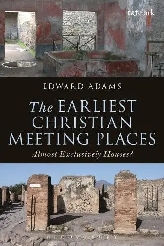 Cover of The Earliest Christian Meeting Places