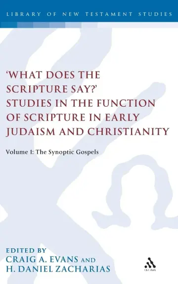 Cover of What Does the Scripture Say? Studies in the Function of Scripture in Early Judaism and Christianit
