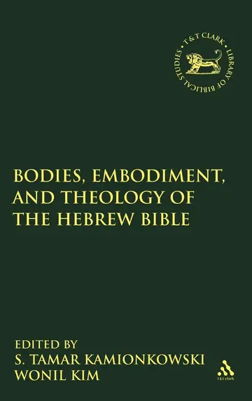 Cover of Bodies, Embodiment, and Theology of the Hebrew Bible