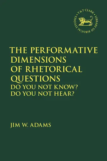 Cover of The Performative Dimensions of Rhetorical Questions in the Hebrew Bible