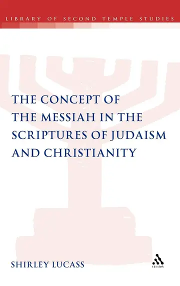 Cover of The Concept of the Messiah in the Scriptures of Judaism and Christianity