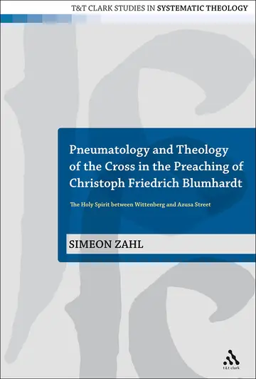 Cover of Pneumatology and Theology of the Cross in the Preaching of Christoph Friedrich Blumhardt