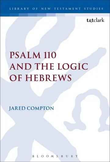 Cover of Psalm 110 and the Logic of Hebrews