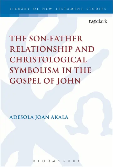 Cover of The Son-Father Relationship and Christological Symbolism in the Gospel of John