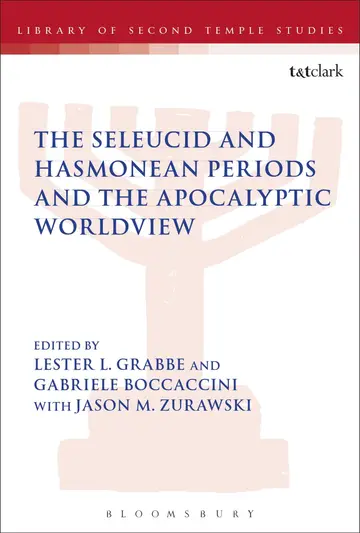 Cover of The Seleucid and Hasmonean Periods and the Apocalyptic Worldview