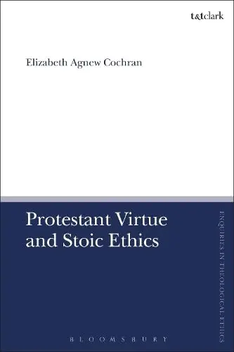 Cover of Protestant Virtue and Stoic Ethics