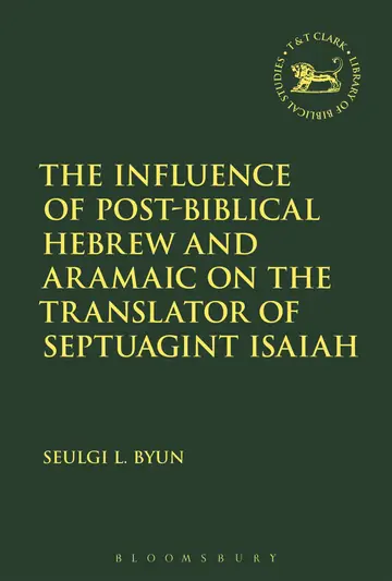 Cover of The Influence of Post-Biblical Hebrew and Aramaic on the Translator of Septuagint Isaiah