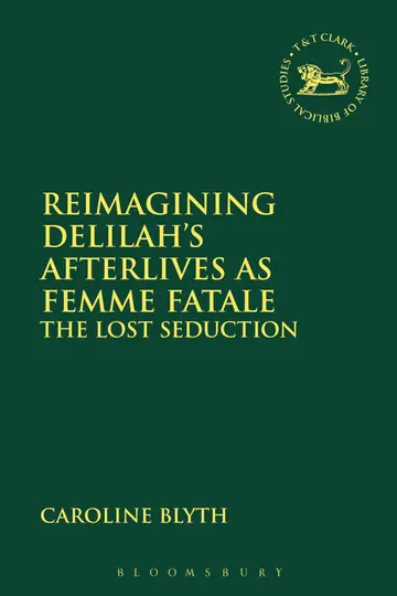 Cover of Reimagining Delilah’s Afterlives as Femme Fatale