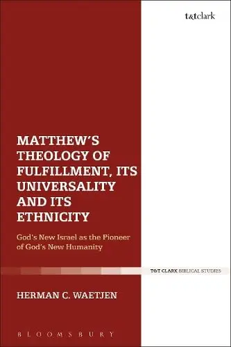 Cover of Matthew's Theology of Fulfillment, Its Universality and Its Ethnicity