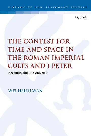 Cover of The Contest for Time and Space in the Roman Imperial Cults and 1 Peter