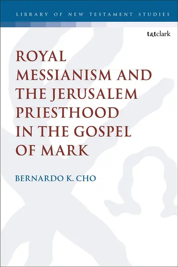 Cover of Royal Messianism and the Jerusalem Priesthood in the Gospel of Mark
