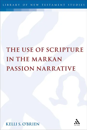 Cover of The Use of Scripture in the Markan Passion Narrative