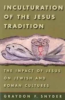 Cover of Inculturation of the Jesus Tradition the Impact of Jesus on Jewish and Roman Cultures