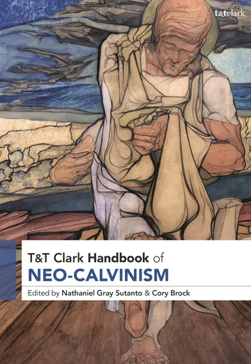 Cover of T&T Clark Handbook of Neo-Calvinism