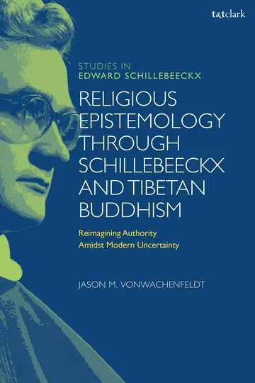 Cover of Religious Epistemology through Schillebeeckx and Tibetan Buddhism