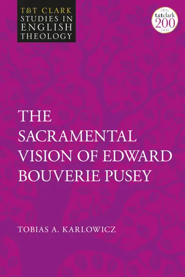 Cover of The Sacramental Vision of Edward Bouverie Pusey