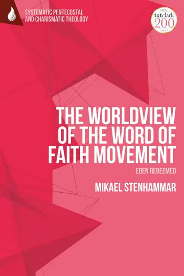 Cover of The Worldview of the Word of Faith Movement