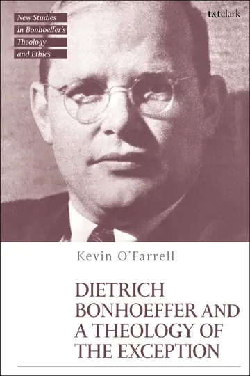 Cover of Dietrich Bonhoeffer and a Theology of the Exception