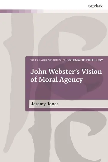 Cover of John Webster's Vision of Moral Agency