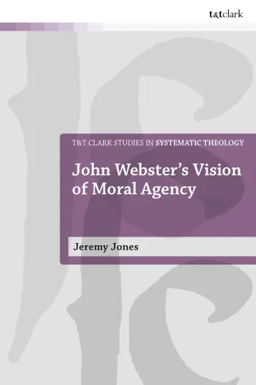Cover of John Webster's Vision of Moral Agency
