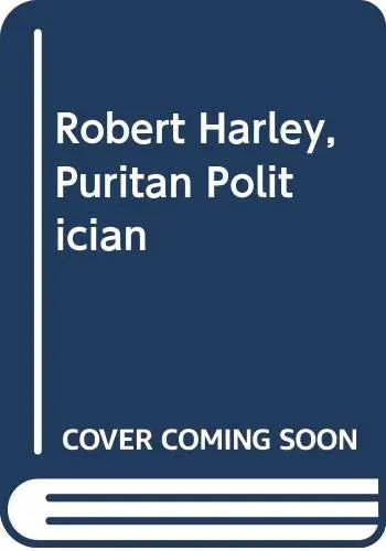 Cover of Robert Harley, Puritan Politician